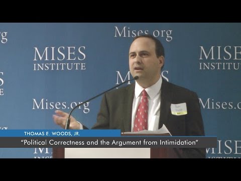 Political Correctness and the Argument from Intimidation | Thomas E. Woods. Jr.