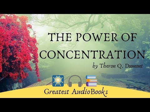 THE POWER OF CONCENTRATION - FULL AudioBook by Theron Q. Dumont - Self Help & Inspirational