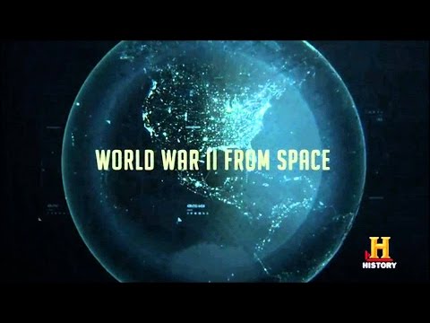 WW2 from Space HD-Full Documentary