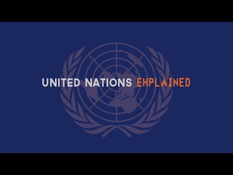 United Nations Explained