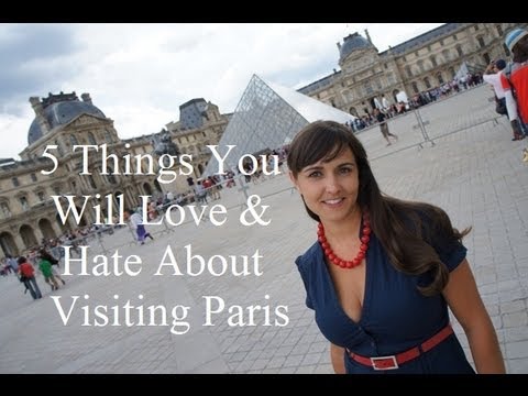 Visit Paris: 5 Things You Will Love & Hate About Paris