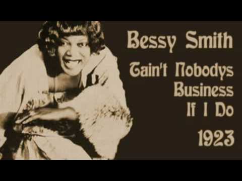 Bessy Smith - Tain't Nobodys Business If I Do (1923)