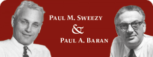 Paul M. Sweezy and Paul. A Baran