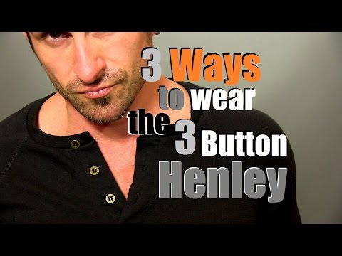 3 Ways To Wear The 3 Button Henley | How To Style The 3 Button Henley