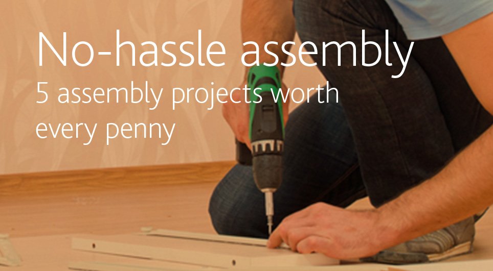 No-hassle assembly - 5 assembly projects worth every penny