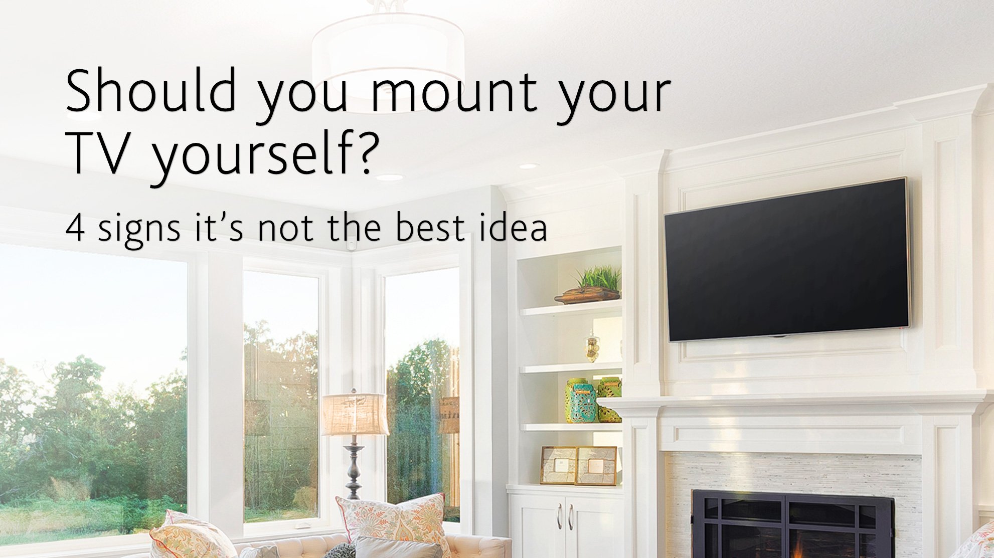 4 signs mounting your TV your self isn&#039;t the best idea.