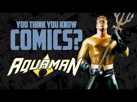 Aquaman - You Think You Know Comics?