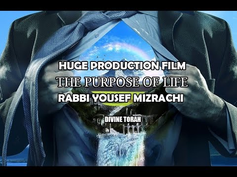 THE PURPOSE OF LIFE ♛ Huge Production ♛ Rabbi Yosef Mizrachi