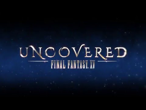 UNCOVERED: FINAL FANTASY XV TEASER