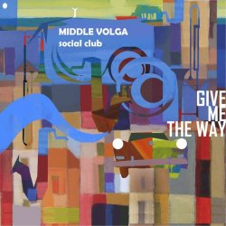 The Middle Volga Social Club - Give me the way (2016)