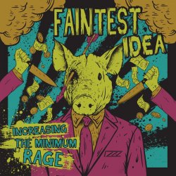 Faintest Idea - Increasing The Minimum Rage (2016)