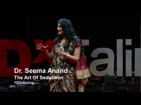 The art of seduction | Seema Anand | TEDxEaling