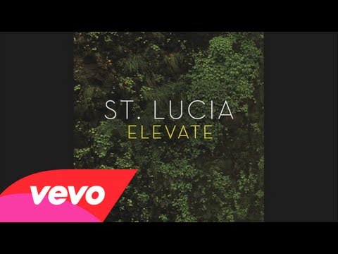 St. Lucia - Elevate (Audio)