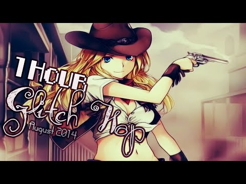 ►1 HOUR GLITCH HOP COMPILATION AUGUST 2014◄ ヽ( ≧ω≦)ﾉ