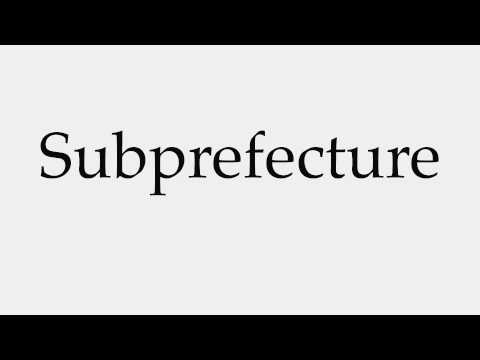 How to Pronounce Subprefecture