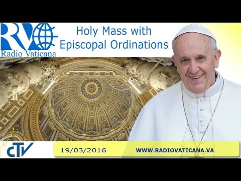 Holy Mass with Episcopal Ordinations - 2016.03.19