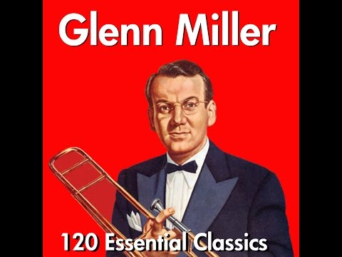 Glenn Miller - 120 Essential Classics - Very Best Of (AudioSonic Music) [Full Album]