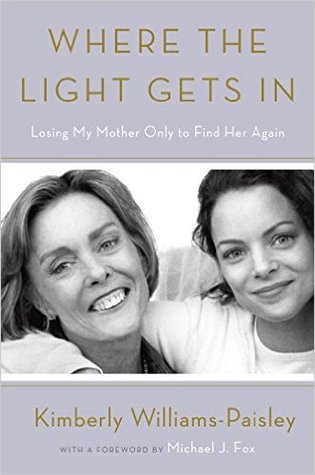 Where the Light Gets In: Losing My Mother Only to Find Her Again