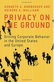 Privacy on the Ground: Driving Corporate Behavior in the United States and Europe (Information Policy)