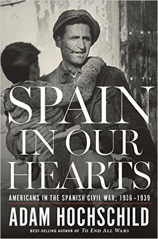 Spain in Our Hearts: Americans in the Spanish Civil War, 1936–1939