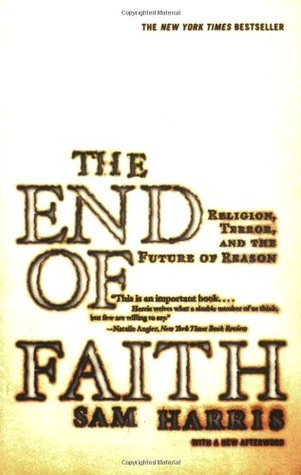 The End of Faith: Religion, Terror, and the Future of Reason