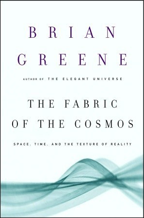 The Fabric of the Cosmos (Space, Time, and the Texture of Reality)