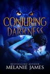 Conjuring Darkness by Melanie  James