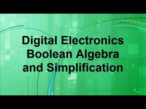 Digital Electronics -- Boolean Algebra and Simplification