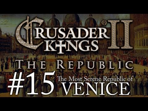 Crusader Kings 2: The Republic of Venice - Episode 15