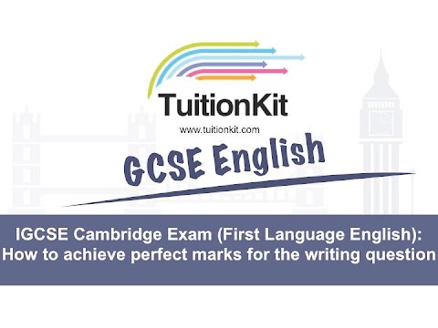 IGCSE Cambridge Exam (First Language English):How to achieve perfect marks for the writing question