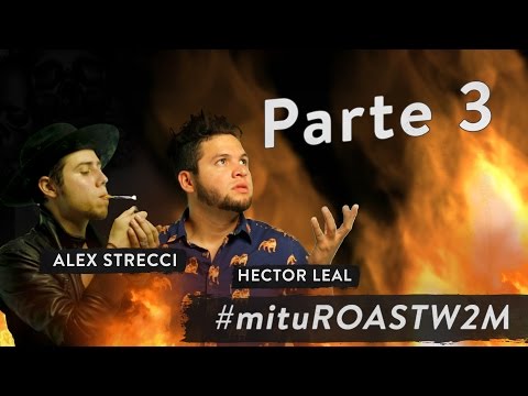 mitu Roast Werevertumorro | ¡Hector Leal (¿Quién?) y Strecci me rostizan! | Parte 3