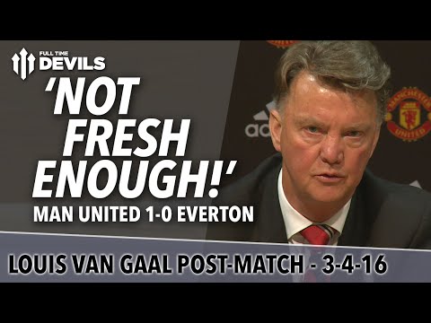 Louis van Gaal Presser | Manchester United 1-0 Everton | 'We Were Not Fresh Enough'