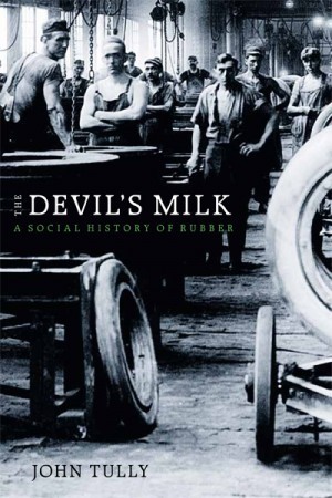 The Devil's Milk: A Social History of Rubber