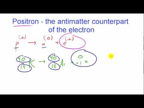 Chemistry Lesson - 20 - Positron Emissions and Anti-matter!