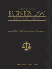 Business Law: Text and Cases: Legal, Ethical, Global, and Corporate Environment: Edition 12