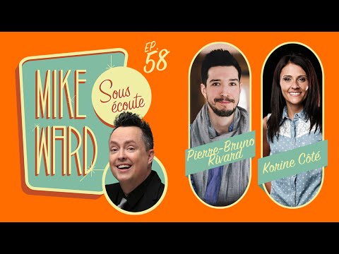 MIKE WARD SOUS ÉCOUTE #58 (Pierre-Bruno Rivard et Korine Côté)