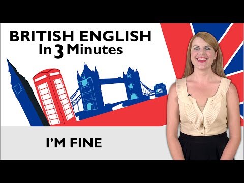 Learn English - British English in Three Minutes - I'm Fine