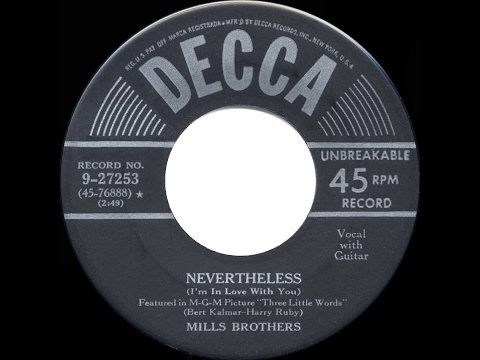 1950 HITS ARCHIVE: Nevertheless (I'm In Love With You) - Mills Brothers (their original version)