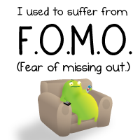 I used to suffer from FOMO