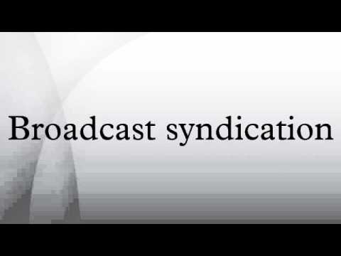 Broadcast syndication