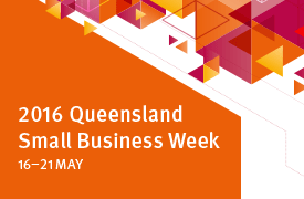 2016 Queensland Small Business Week