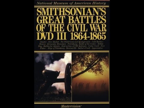 Smithsonian's Great Battles of the Civil War: Part 03 (1864 - 1865)