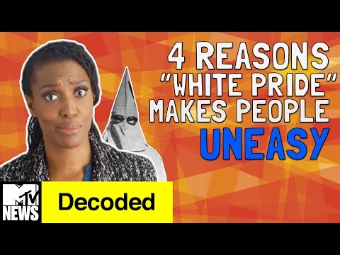 4 Reasons "White Pride" Makes People Uneasy | Decoded | MTV News