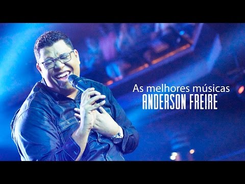 Anderson Freire - AS MELHORES (músicas mais tocadas) atualizada