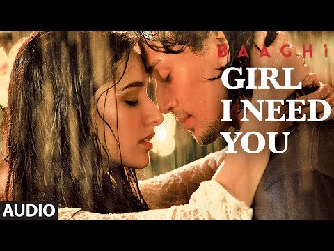 Girl I Need You Full Song (Audio) | BAAGHI | Tiger Shroff & Shraddha Kapoor| Arijit Singh, Meet Bros