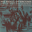 We Shall Overcome: Songs of the Freedom Riders and the Sit-Ins