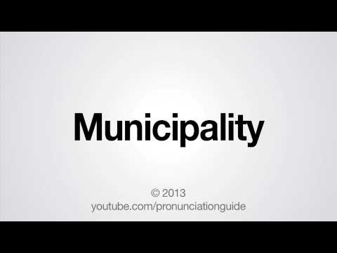 How to Pronounce Municipality