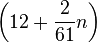 \left(12 + \frac{2}{61}n \right)