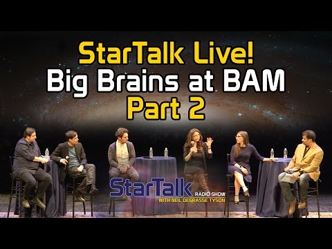 StarTalk Live! Big Brains at BAM (Part 2)