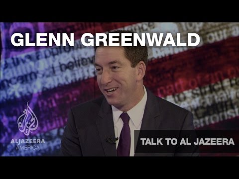 Glenn Greenwald - Talk To Al Jazeera